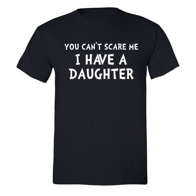 XtraFly Apparel Men's You Can't Scare Me Daughter Father's Day Crewneck Short Sleeve T-shirt